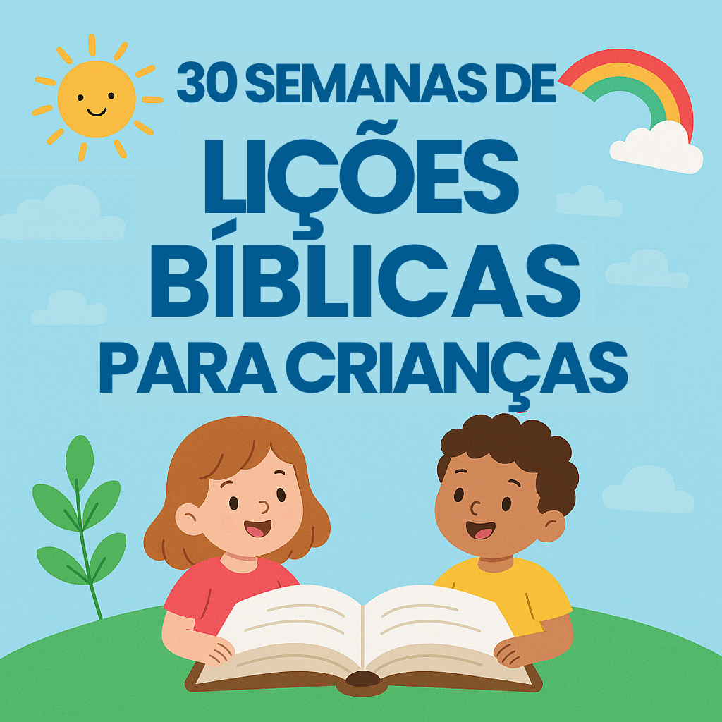 30 Semanas de Lições Bíblicas para Crianças